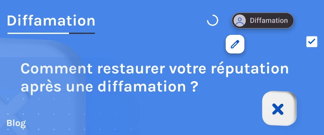 Comment restaurer votre réputation après une diffamation